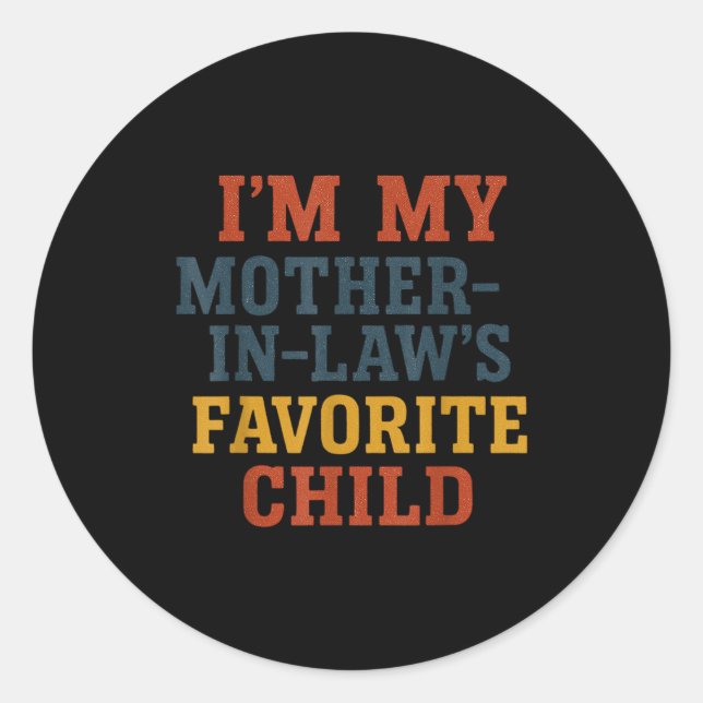 Funny Parent - Im My Mother In Laws Favorite Child Classic Round Sticker (Front)