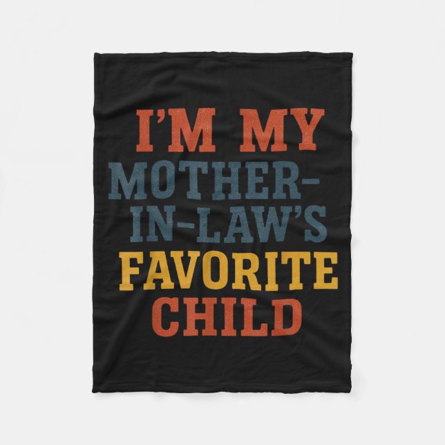 Funny Parent - Im My Mother In Laws Favorite Child Fleece Blanket (Front)