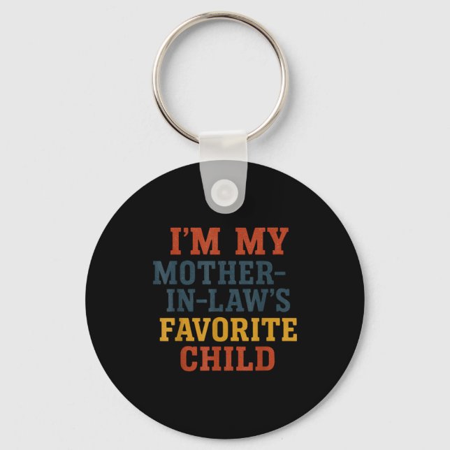 Funny Parent - Im My Mother In Laws Favorite Child Keychain (Front)