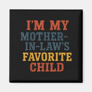 Funny Parent - Im My Mother In Laws Favorite Child Magnet