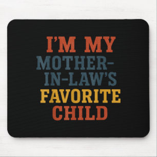 Funny Parent - Im My Mother In Laws Favorite Child Mouse Pad