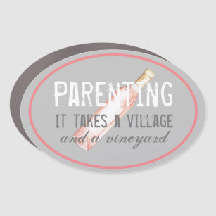 Funny Parenting Village and Vineyard Quote  Car Magnet