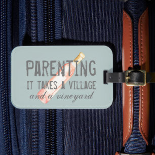 Funny Parenting Village and Vineyard Quote  Luggage Tag