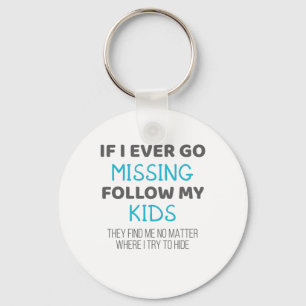 Funny Parents If I Ever Go Missing Follow My Kids Keychain