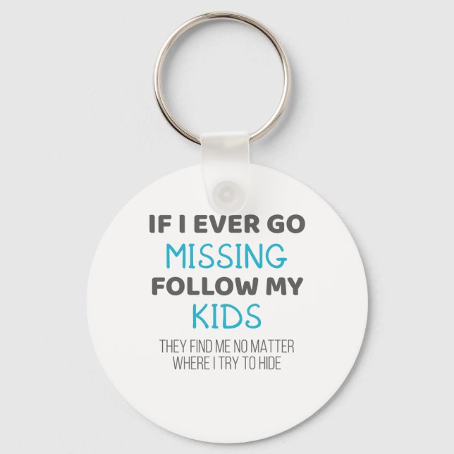 Funny Parents If I Ever Go Missing Follow My Kids Keychain (Front)