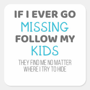 Funny Parents If I Ever Go Missing Follow My Kids Square Sticker