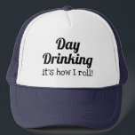 Funny Party Summer Quote Day Drinking Trucker Hat<br><div class="desc">Day Drinking,  it's how I roll! A funny hat for the party goer who enjoys partaking in libations during the day. A great hat for floating around the pool or summer parties.</div>