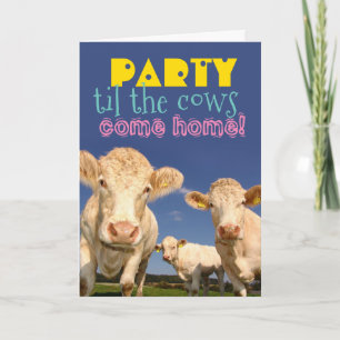 Funny Party Til The Cows Come Home Birthday Card