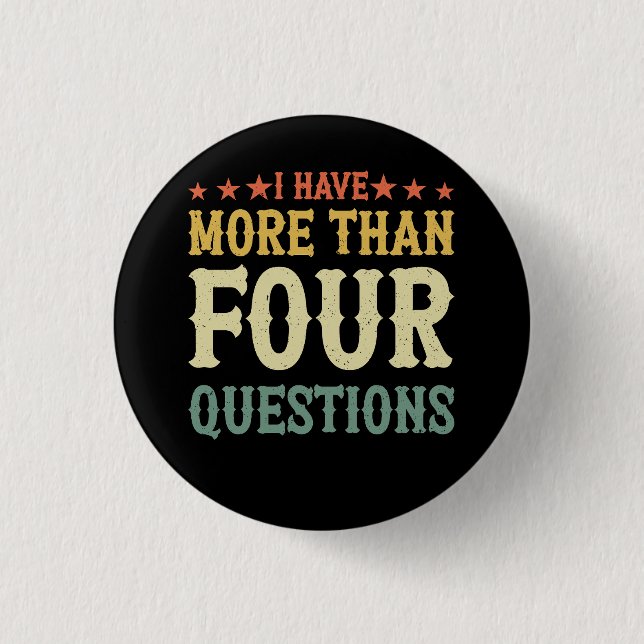 Funny Passover Seder I Have More Than Four Questio 1 Inch Round Button (Front)