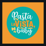 Funny Pasta La Vista Retro Kitchen Typography Art Poster<br><div class="desc">Colourful typography art with retro and vibrant colours. Funny puns and quotes about food,  cooking,  baking and dining. Perfect decoration for your kitchen,  diner,  café,  bakery shop or restaurant. Background colour (the circle and the square) is customizable via the Design Tool.</div>