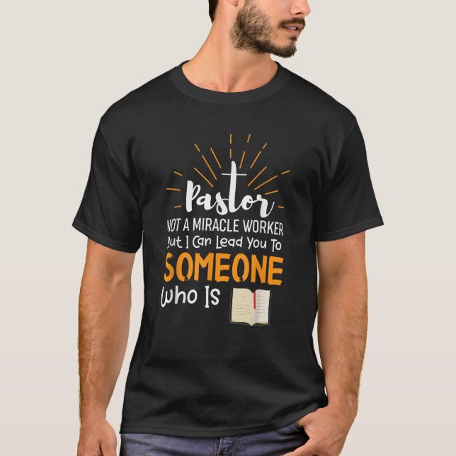 Funny Pastor Saying Not a Miracle Worker  T-Shirt (Front)