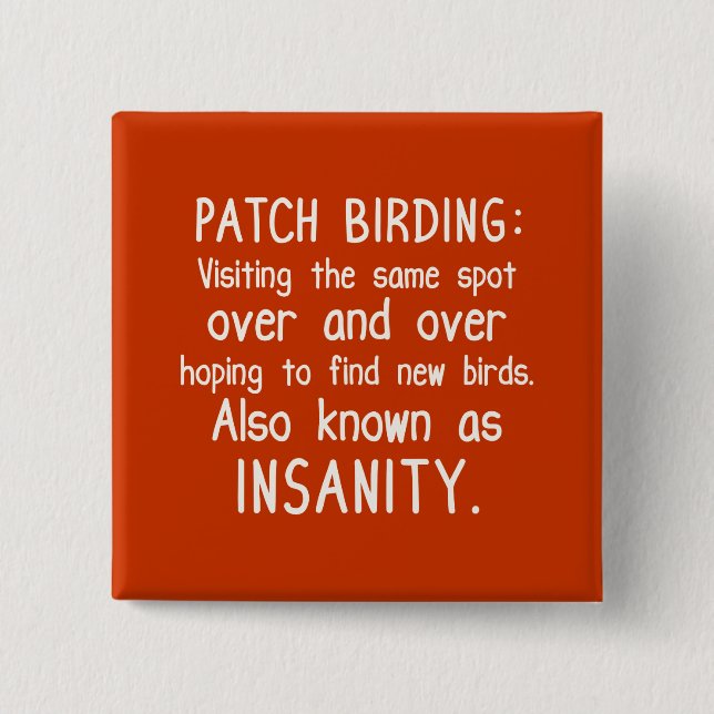 Funny Patch Birding is Insanity 2 Inch Square Button (Front)