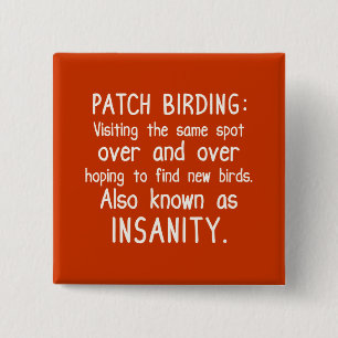 Funny Patch Birding is Insanity 2 Inch Square Button