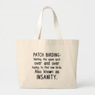Funny Patch Birding is Insanity Large Tote Bag