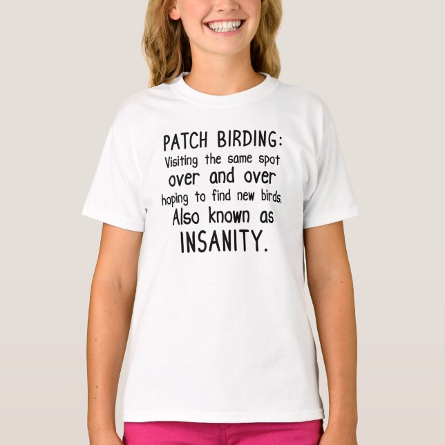 Funny Patch Birding is Insanity T-Shirt (Front)