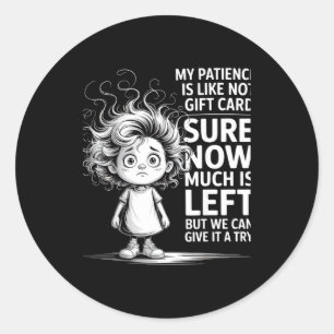 Funny Patience Gift Card Quote Retro Mpy Outfit Fo Classic Round Sticker