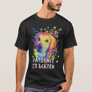 Funny Patience Is Golden Motivational Quote Golden T-Shirt