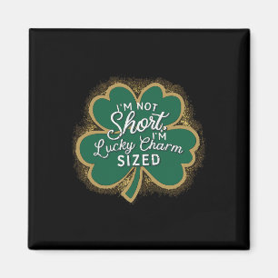 Funny Patricks Day I'm Not Short Im Lucky Charm Si Magnet