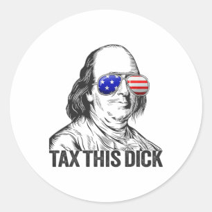 Funny Patriotic Ben Franklin Tax This Willy Classic Round Sticker