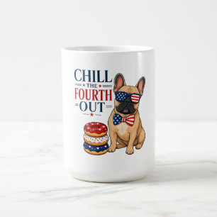 Funny Patriotic Frenchie Chill the Fourth Out Dog  Coffee Mug