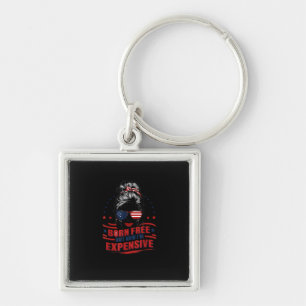 Funny Patriotic Woman Born Free But Now I'm Expens Keychain