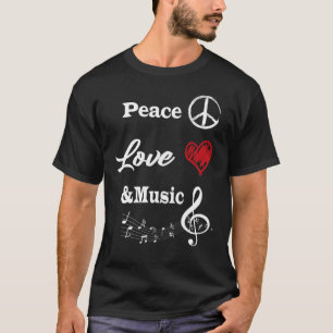 Funny Peace Love and Music Quote Cool Peace Love a T-Shirt