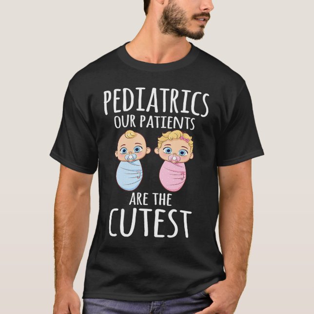 Funny Pediatrician Pediatrics Doctor Nurse Patient T-Shirt (Front)