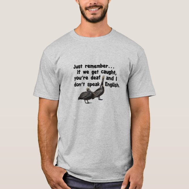 Funny Pelicans on the Run for Him or Her Gift T-Shirt (Front)