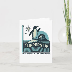 Funny Penguin Flippers Up I Stand With The Penguin Card