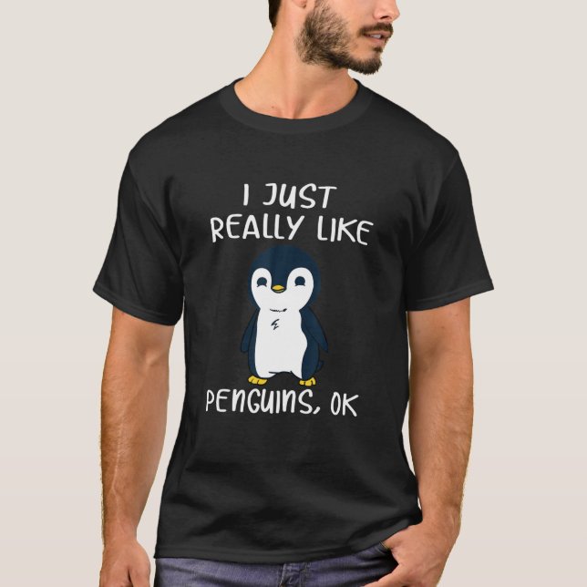 Funny Penguin Gift I Just Really Like Penguins OK T-Shirt (Front)