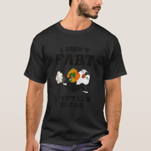 Funny Penguin I DIDN T FART MY BUTT BLEW YOU A KIS T-Shirt