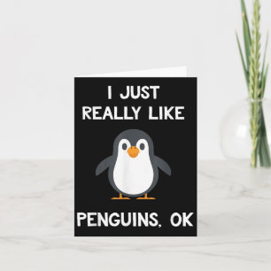 Funny Penguin Quote I Just Really Like Penguins Ok Card