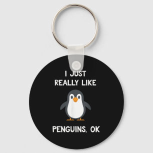Funny Penguin Quote I Just Really Like Penguins Ok Keychain