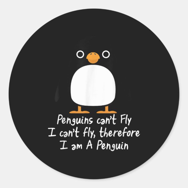 Funny Penguin T Shirt Cool I Can't Fly Animal Love Classic Round Sticker (Front)