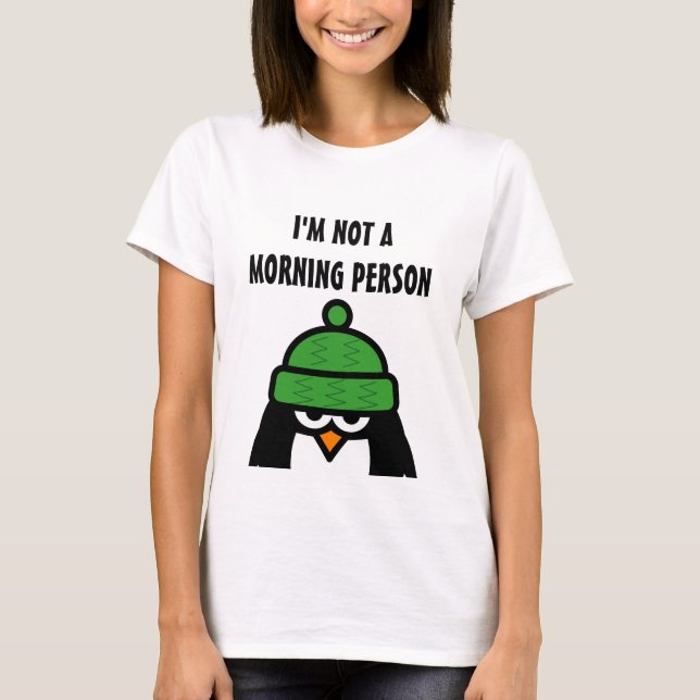 Funny penguin t shirt | I'm not a morning person (Front)