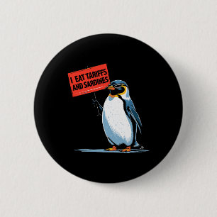 Funny Penguin Tariff Pun I Eat Tariffs And Sardine 2 Inch Round Button