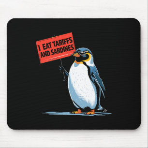 Funny Penguin Tariff Pun I Eat Tariffs And Sardine Mouse Pad