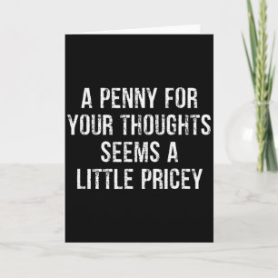 Funny, Penny For Your Thoughts Card