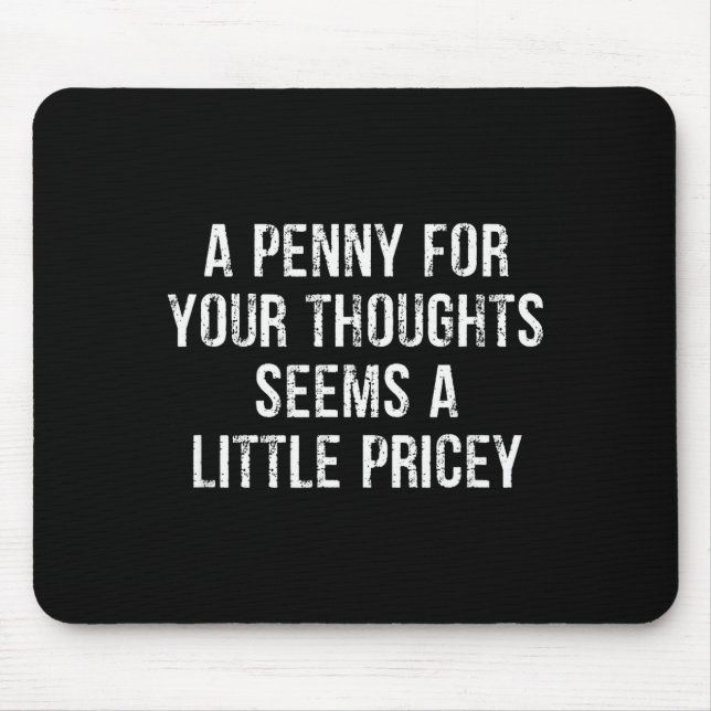 Funny, Penny For Your Thoughts  Mouse Pad (Front)