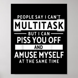 Funny People Say I Can't Multitask Saying Humor Mu Poster