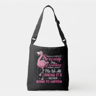 Funny - People Should Stop Expecting Normal Crossbody Bag