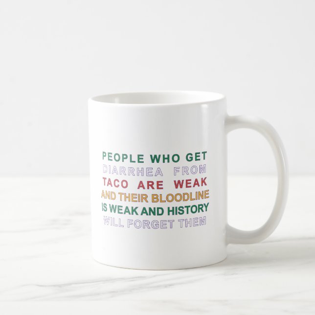 Funny People Who Get Diarrhea Taco Are Weak Coffee Mug (Right)