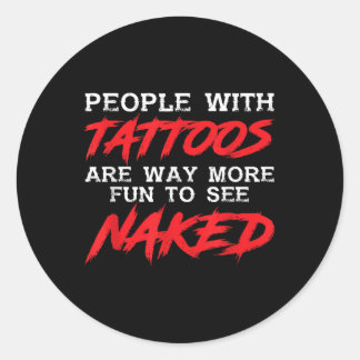 Funny People With Tattoos _ Tattooed Inked _ Tatto Classic Round Sticker