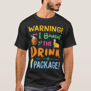 Funny Peoples Warning I Bought The Drink Package G T-Shirt