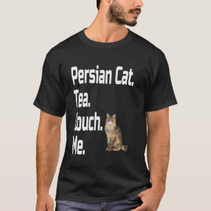 Funny Persian Cat Tea Couch Me Lover Mom Dad Grand T-Shirt