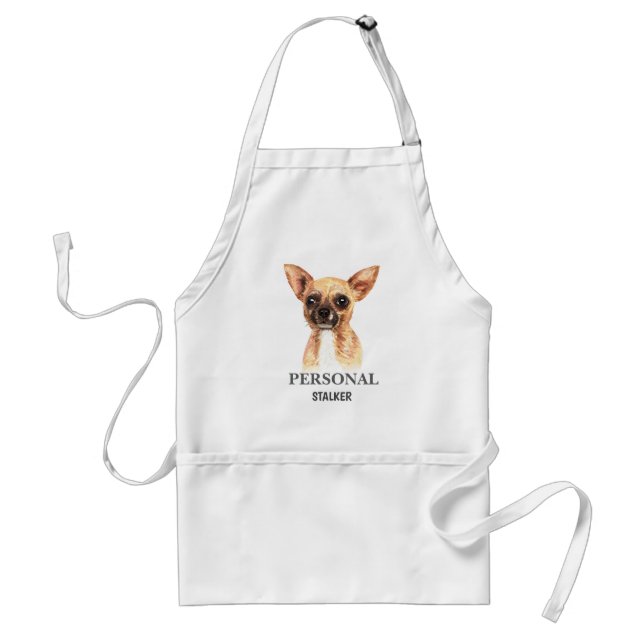 Funny Personal Stalker Chihuahua Apron (Front)