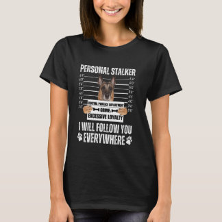 Funny Personal Stalker Dog Design - Belgian Malino T-Shirt