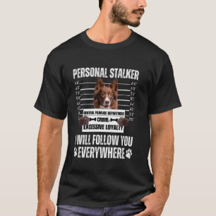 Funny Personal Stalker Dog Design  Collie T-Shirt