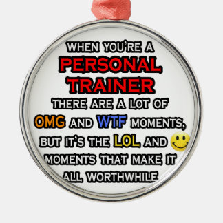 Funny Personal Trainer ... OMG WTF LOL Metal Ornament