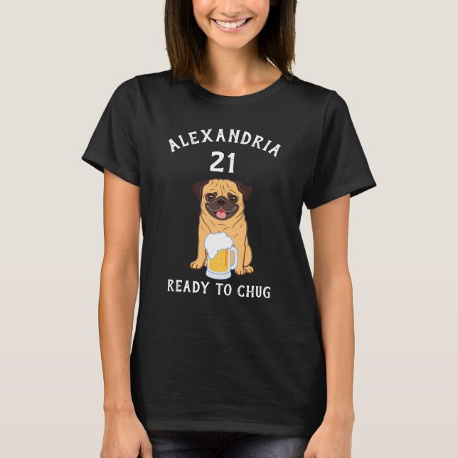 Funny personalize name 21st Birthday drinking Pug T-Shirt (Front)